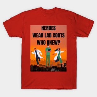 Who knew heroes wore labcoats? T-Shirt